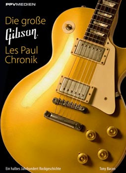 Die Große Gibson Les Paul Chronik